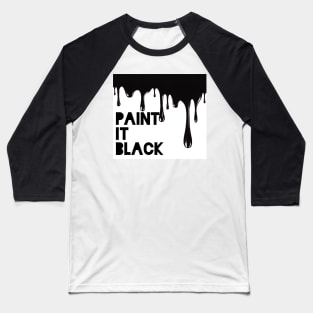 Paint It Black With Dripping Black Paint Art Baseball T-Shirt